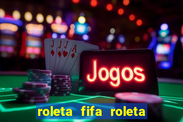 roleta fifa roleta times fifa